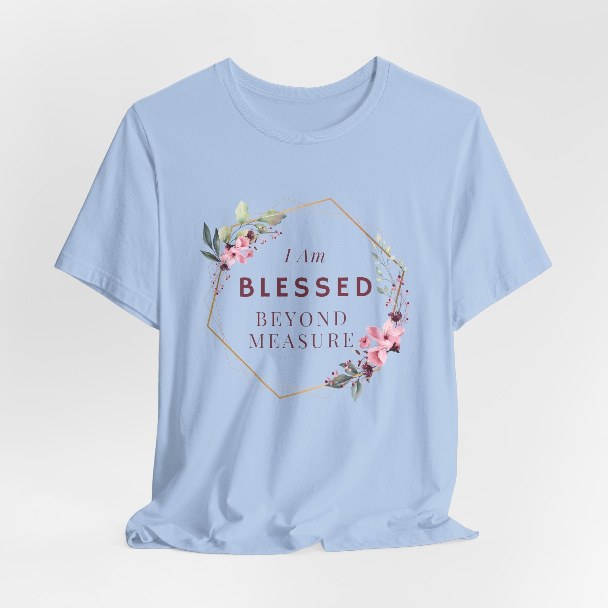 I am Blessed Beyond Measure Faith Inspired Christian T Shirt with Flower Graphics Ideal Christian Gift Ideas for Women.