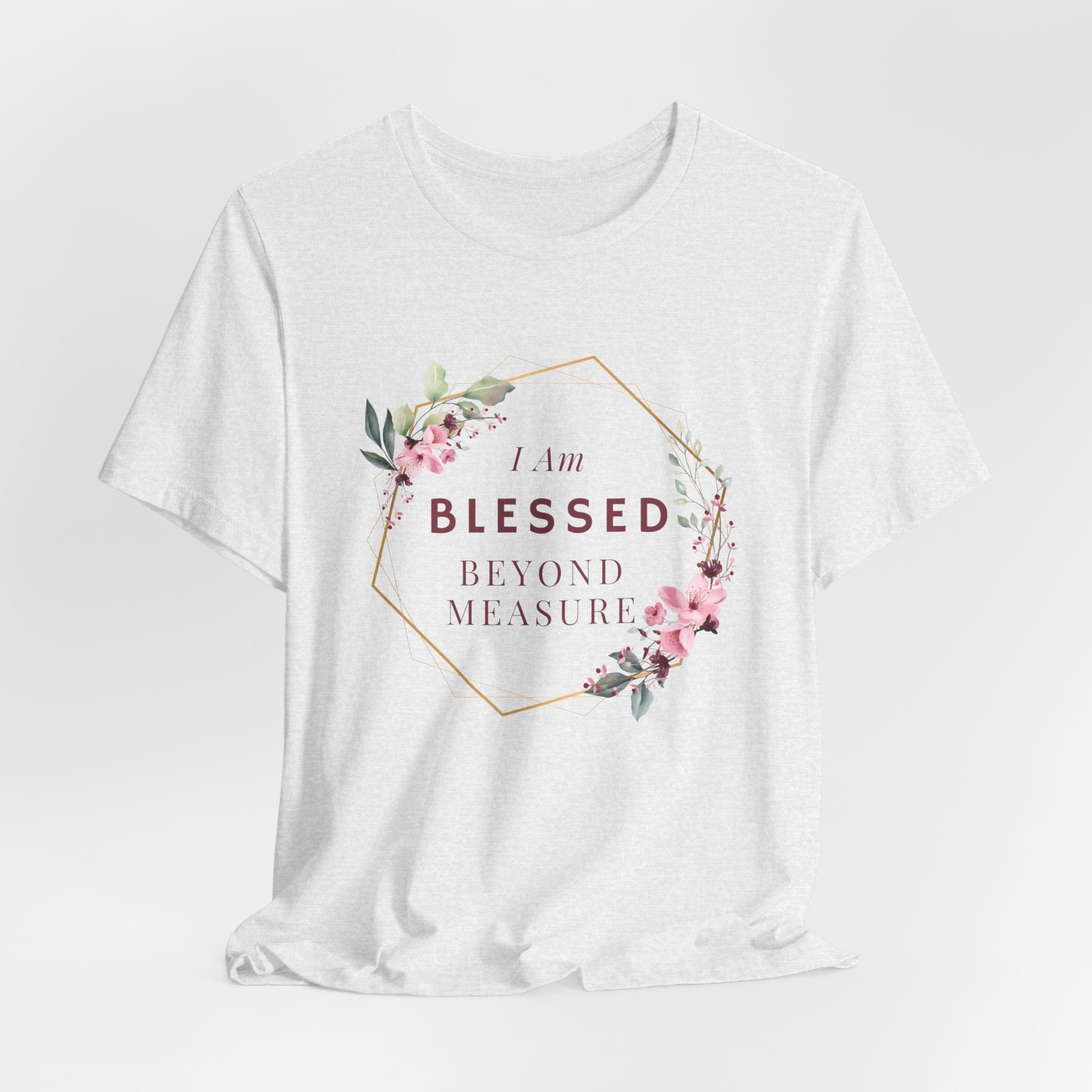 I am Blessed Beyond Measure Faith Inspired Christian T Shirt with Flower Graphics Ideal Christian Gift Ideas for Women.