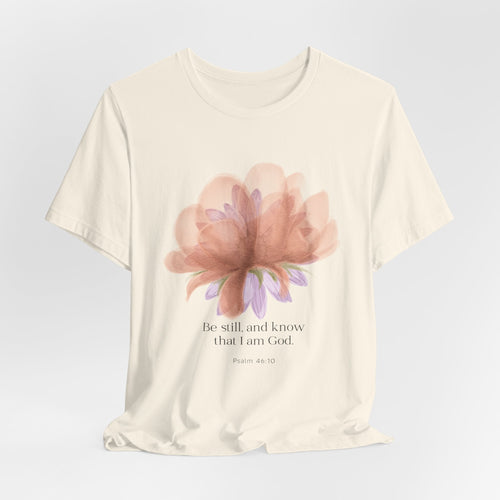 Be still and know that I am God Faith Inspired Christian T Shirt